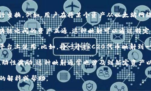 “Tokenim映射”可能是一个特定领域的术语，特别是在区块链和加密货币的背景下。一般来说，
